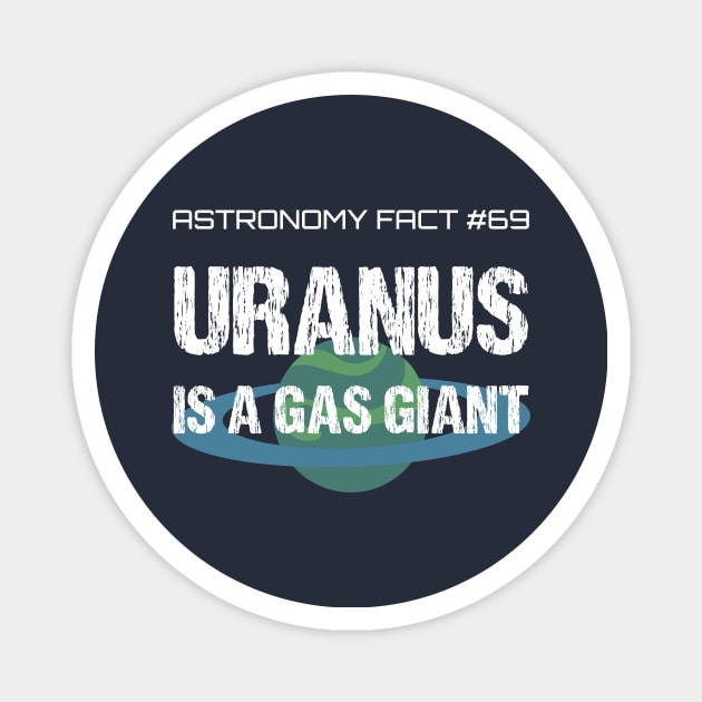 Uranus Is A Gas Giant, Funny Astronomy Fact Farter Pun Magnet by CreativeUnrest